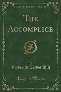 The Accomplice (Classic Reprint)