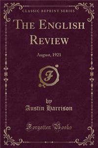 The English Review: August, 1921 (Classic Reprint)