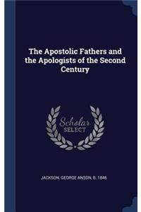 The Apostolic Fathers and the Apologists of the Second Century