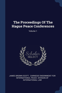 Proceedings Of The Hague Peace Conferences; Volume 1