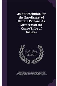Joint Resolution for the Enrollment of Certain Persons As Members of the Osage Tribe of Indians