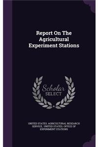 Report on the Agricultural Experiment Stations