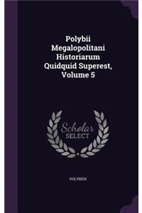 Polybii Megalopolitani Historiarum Quidquid Superest, Volume 5