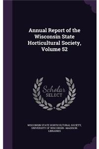 Annual Report of the Wisconsin State Horticultural Society, Volume 52