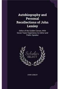 Autobiography and Personal Recollections of John Lemley