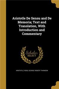 Aristotle De Sensu and De Memoria; Text and Translation, With Introduction and Commentary