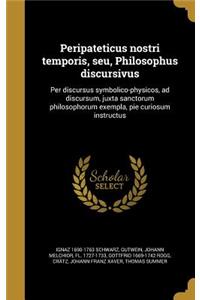 Peripateticus Nostri Temporis, Seu, Philosophus Discursivus