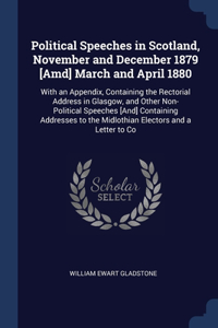 Political Speeches in Scotland, November and December 1879 [Amd] March and April 1880