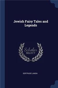 Jewish Fairy Tales and Legends