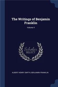 The Writings of Benjamin Franklin; Volume 4