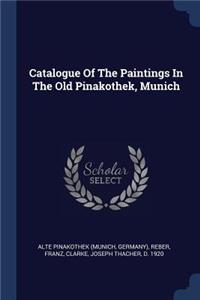 Catalogue Of The Paintings In The Old Pinakothek, Munich