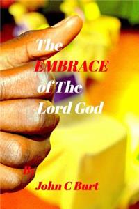 The EMBRACE of The Lord God.