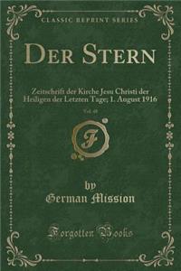 Der Stern, Vol. 48: Zeitschrift Der Kirche Jesu Christi Der Heiligen Der Letzten Tage; 1. August 1916 (Classic Reprint)