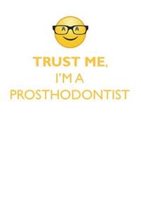 TRUST ME, I'M A PROSTHODONTIST AFFIRMATIONS WORKBOOK Positive Affirmations Workbook. Includes