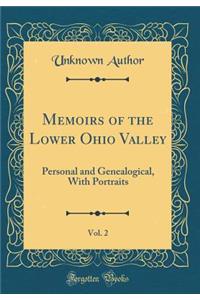 Memoirs of the Lower Ohio Valley, Vol. 2: Personal and Genealogical, with Portraits (Classic Reprint)