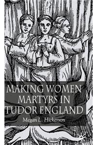 Making Women Martyrs in Tudor England