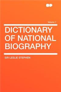 Dictionary of National Biography Volume 7