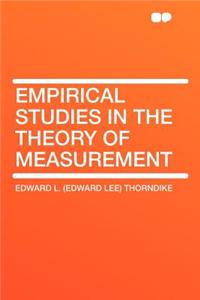 Empirical Studies in the Theory of Measurement