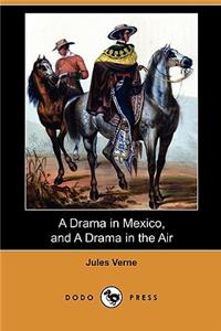 Drama in Mexico, and a Drama in the Air (Dodo Press)