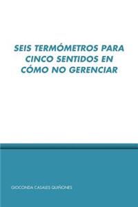 Seis Termometros Para Cinco Sentidos En Como No Gerenciar