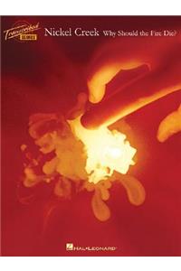 Nickel Creek: Why Should the Fire Die?