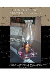 A Lantern of Love a Novel in Three Parts