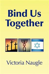 Bind Us Together