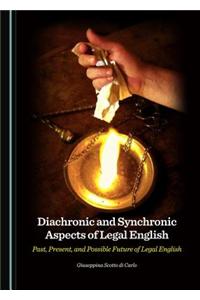 Diachronic and Synchronic Aspects of Legal English: Past, Present, and Possible Future of Legal English