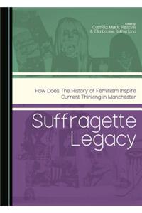 Suffragette Legacy: How Does the History of Feminism Inspire Current Thinking in Manchester