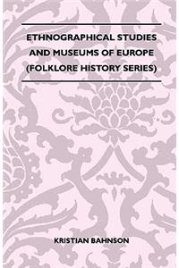 Ethnographical Studies And Museums Of Europe (Folklore History Series)