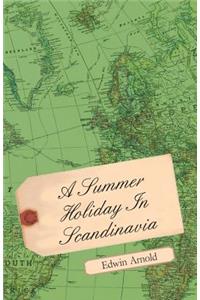 A Summer Holiday In Scandinavia