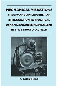 Mechanical Vibrations - Theory And Application - An Introduction To Practical Dynamic Engineering Problems In The Structural Field