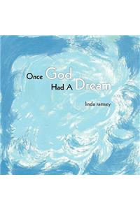 Once God Had A Dream