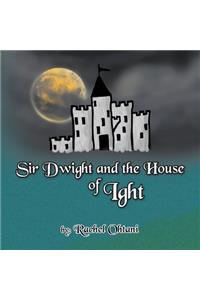 Sir Dwight and the House of Ight