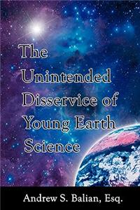 The Unintended Disservice of Young Earth Science