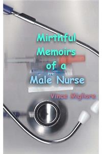 Mirthful Memoirs of a Male Nurse