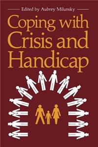 Coping with Crisis and Handicap