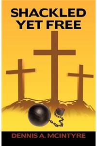 Shackled Yet Free