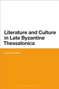 Literature and Culture in Late Byzantine Thessalonica