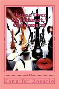 "Game Over Sweetheart" Checkmate!: The Lover concentrated intensely upon the death and destruction of husband and wife to keep her master plan alive and destroy the communication and 