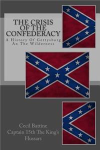 The Crisis of the Confederacy: A History of Gettysburg an the Wilderness