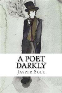 A Poet Darkly