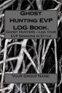 Ghost Hunting EVP LOG Book.