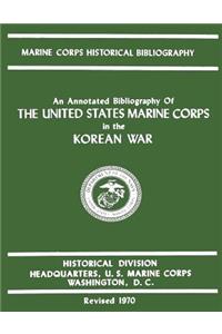 Annotated Bibliography of The United States Marine Corps in the Korean War