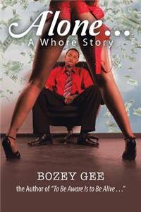 Alone . . .: A Whore Story