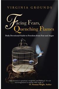 Facing Fears, Quenching Flames