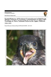 Spatial Patterns of Persistent Contaminants in Bald Eagle Nestlings at Three National Parks in the Upper Midwest, 2006-2009