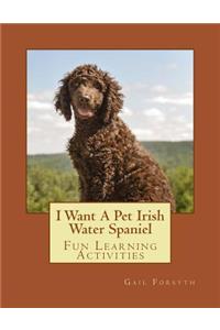I Want A Pet Irish Water Spaniel