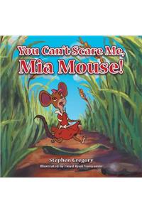 You Can't Scare Me, Mia Mouse!