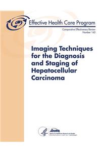 Imaging Techniques for the Diagnosis and Staging of Hepatocellular Carcinoma